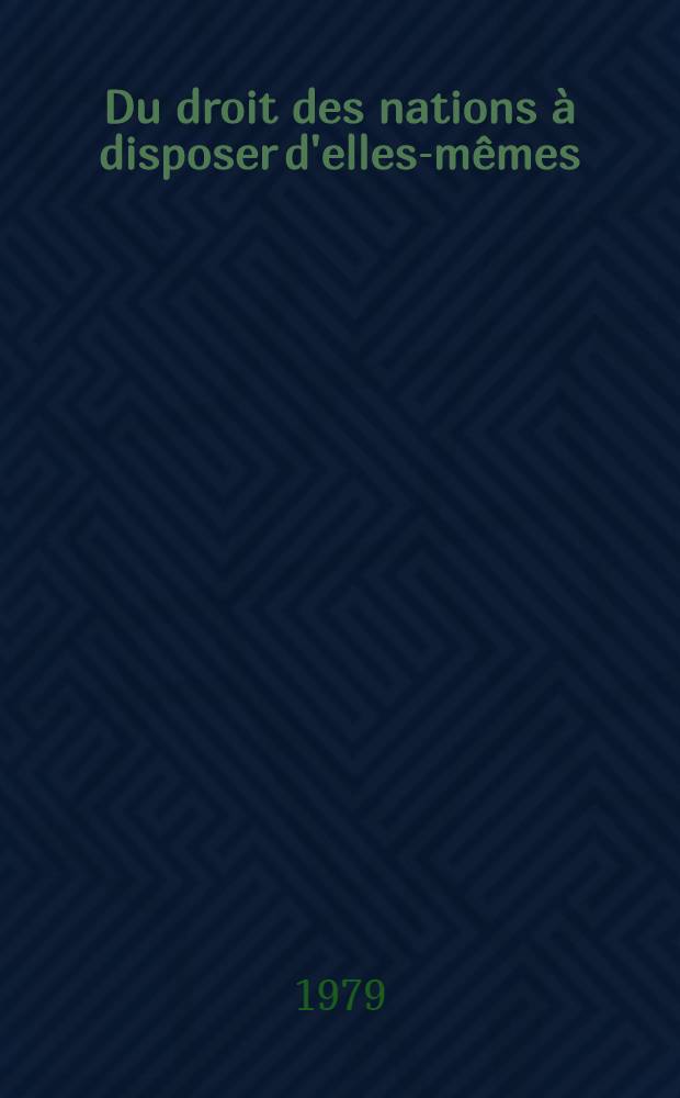 Du droit des nations &agrave; disposer d'elles-m&ecirc;mes