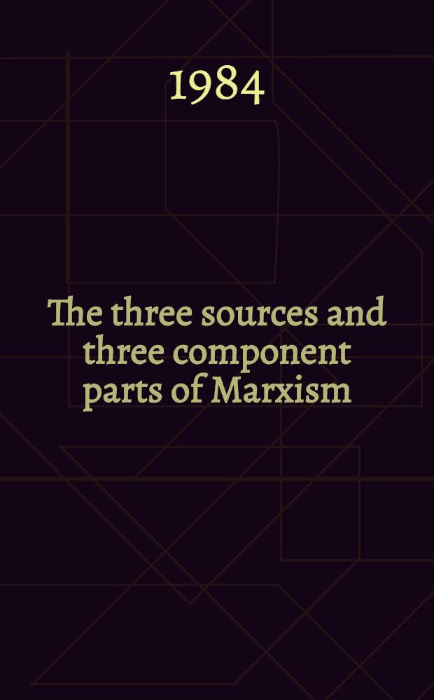 The three sources and three component parts of Marxism; Karl Marx; Frederick Engels