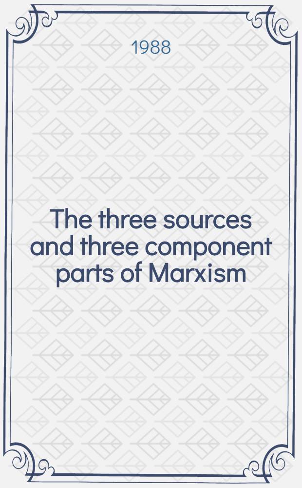The three sources and three component parts of Marxism; Karl Marx; Frederick Engels
