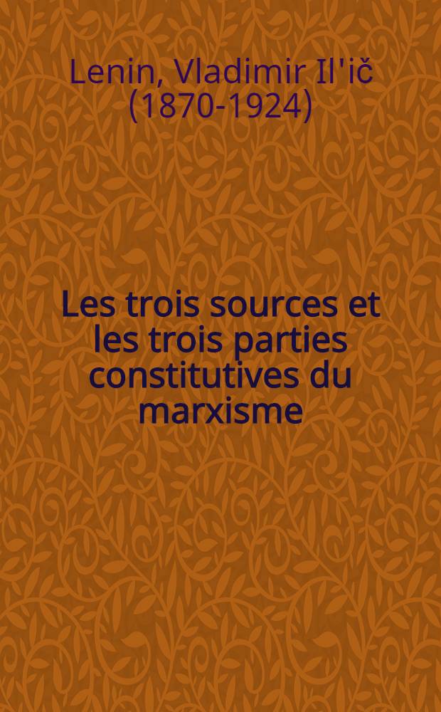 Les trois sources et les trois parties constitutives du marxisme; Karl Marx; Friedrich Engels / V. Lénine