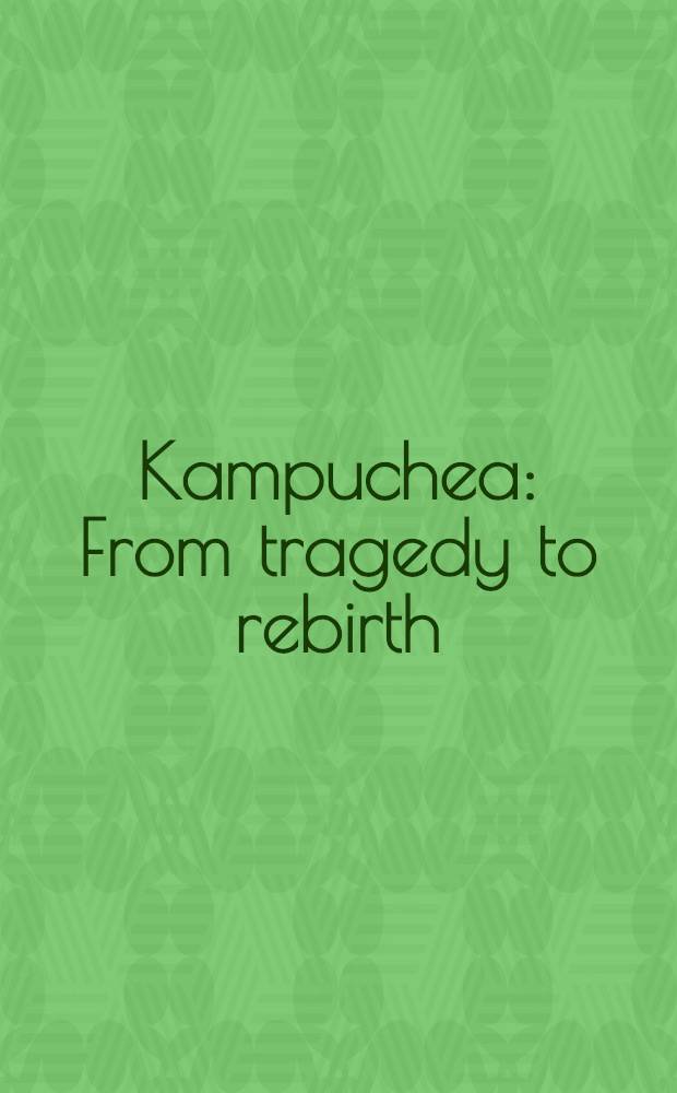 Kampuchea: From tragedy to rebirth