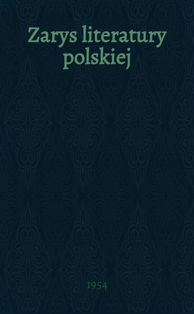 Zarys literatury polskiej : Dla klasy II Wraz z antologią poezji i publicystyki. Cz. 1 : 1887-1918