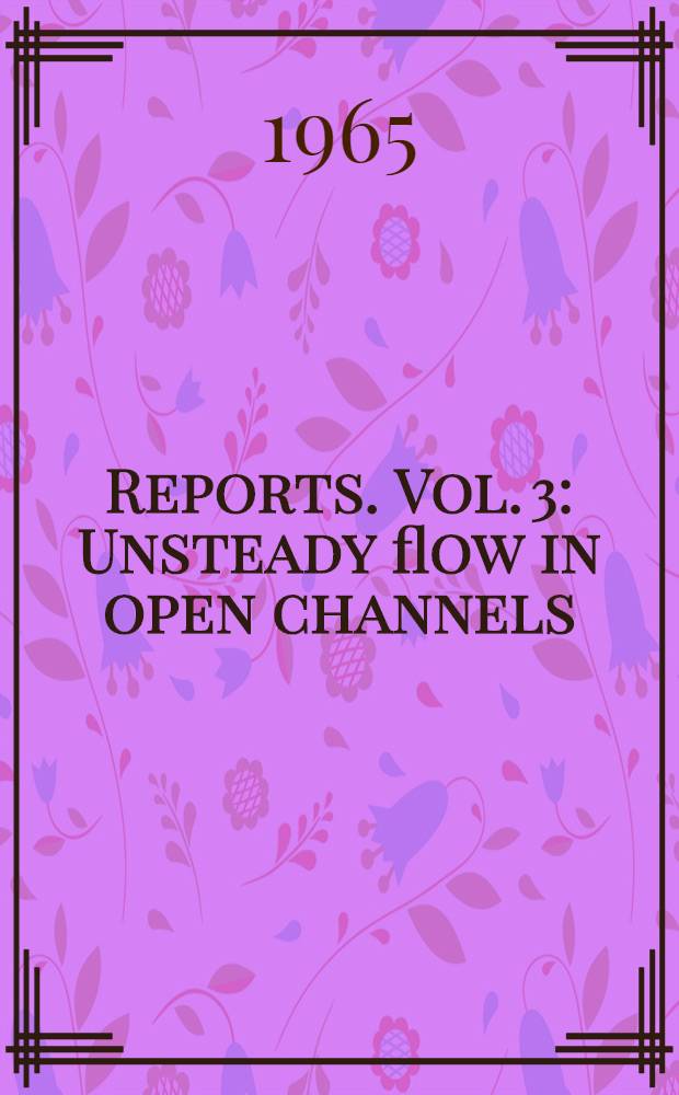 [Reports]. Vol. 3 : Unsteady flow in open channels