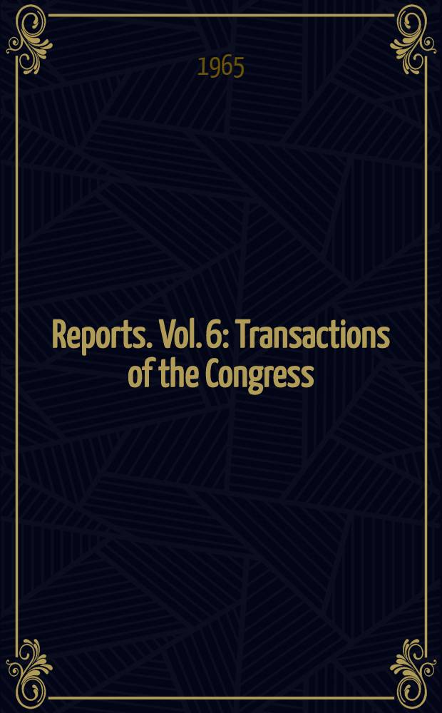 [Reports]. Vol. 6 : Transactions of the Congress
