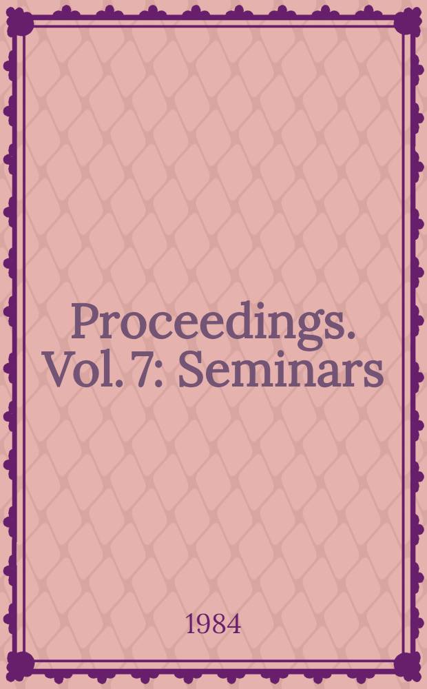 Proceedings. Vol. 7 : Seminars
