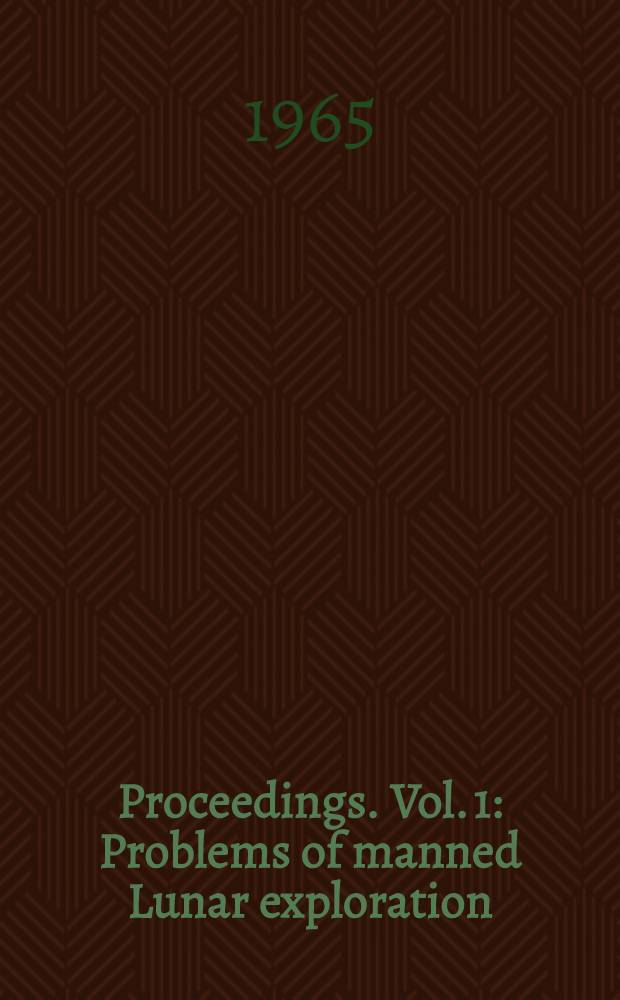 [Proceedings]. [Vol. 1 : Problems of manned Lunar exploration]