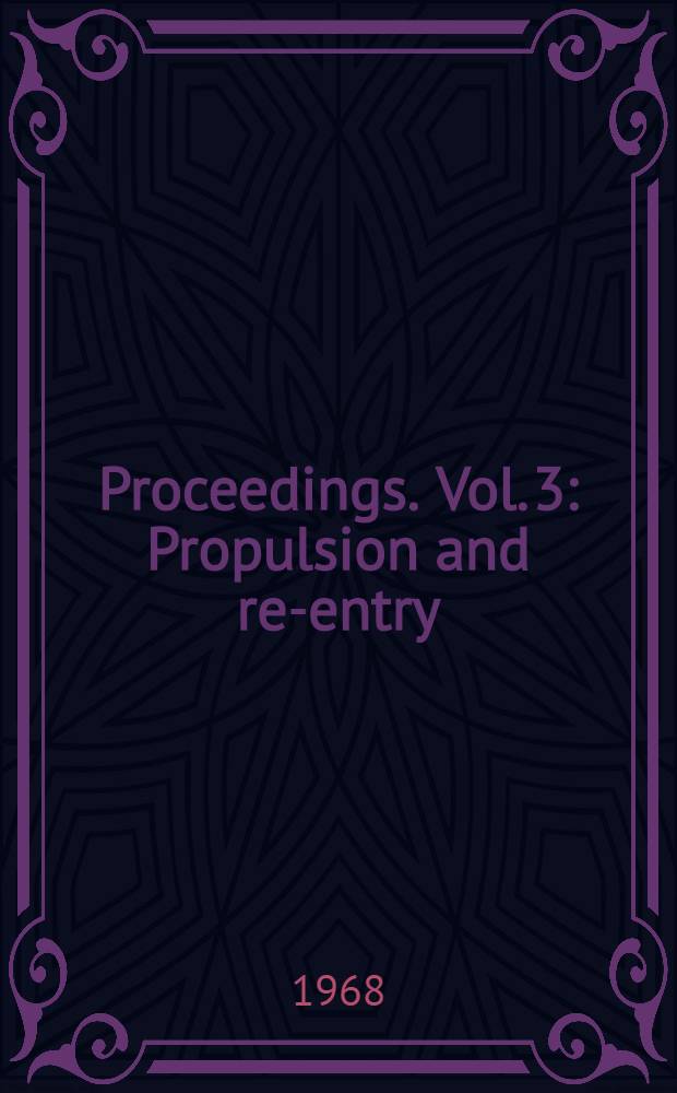 Proceedings. Vol. 3 : Propulsion and re-entry