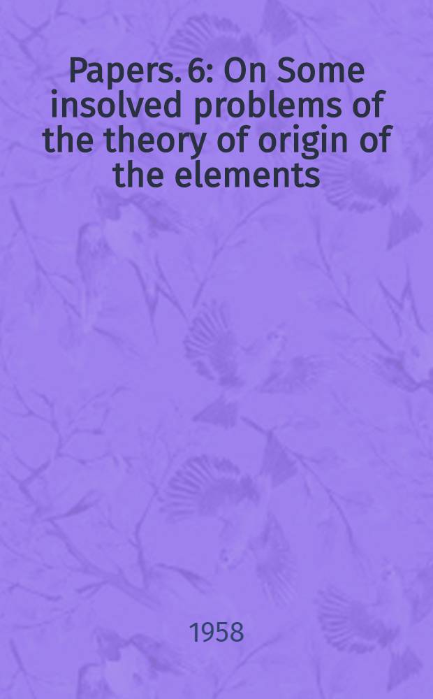 [Papers]. [6] : On Some insolved problems of the theory of origin of the elements