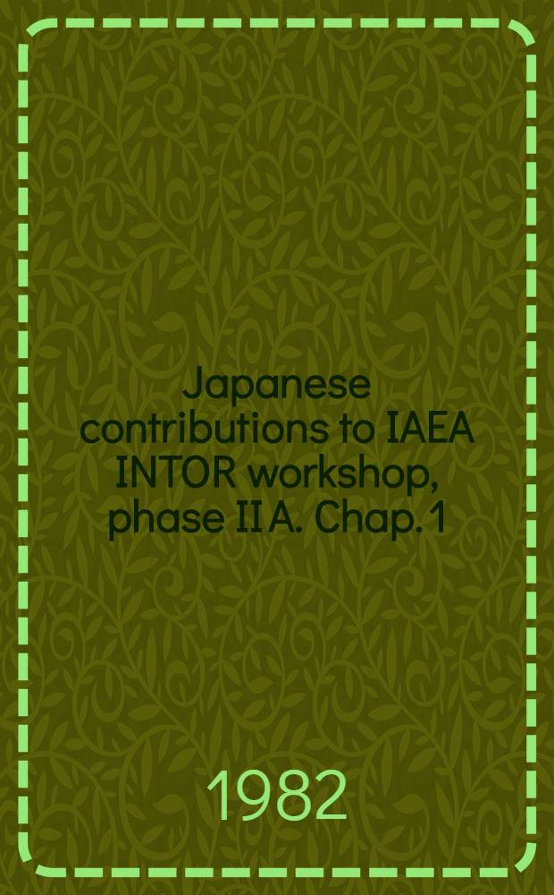Japanese contributions to IAEA INTOR workshop, phase II A. Chap. 1/3 : Summary and INTOR concept