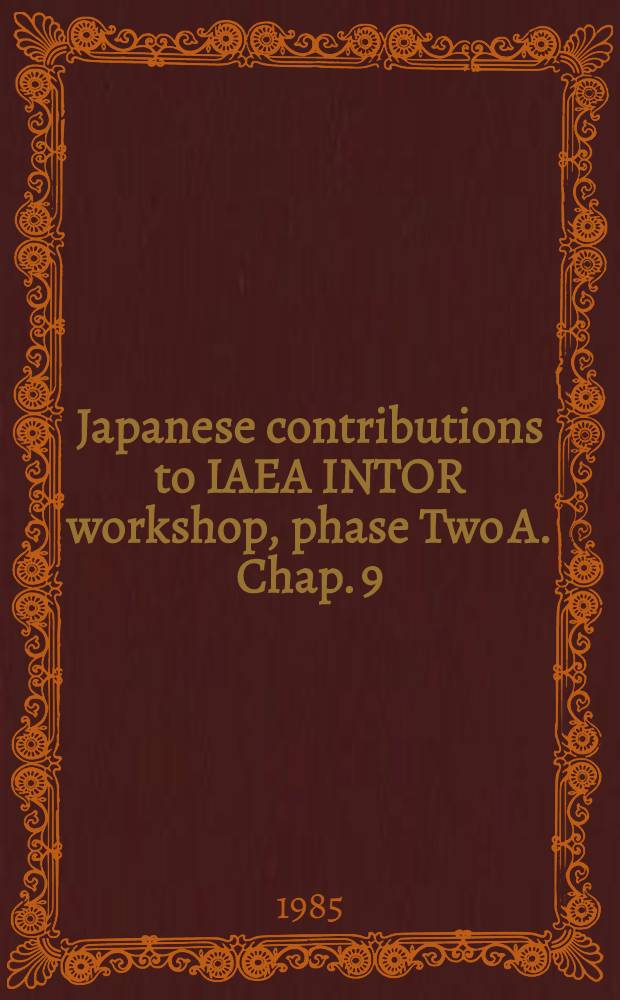 Japanese contributions to IAEA INTOR workshop, phase Two A. Chap. 9 : Engineering