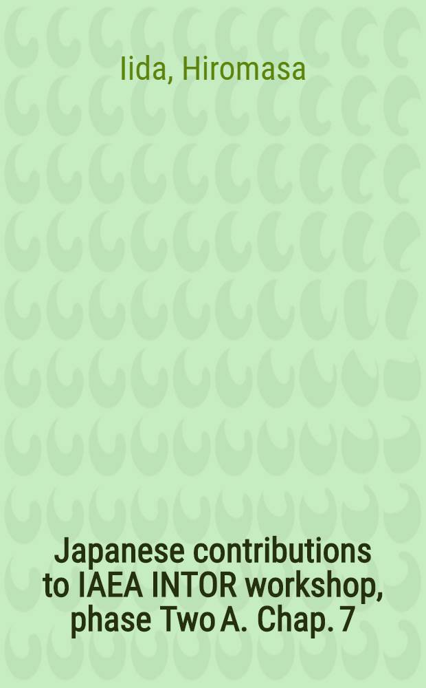 Japanese contributions to IAEA INTOR workshop, phase Two A. Chap. 7 : Configuration and maintenance