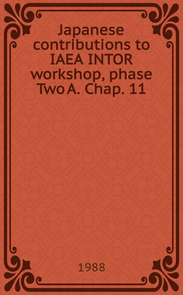 Japanese contributions to IAEA INTOR workshop, phase Two A. Chap. 11 : System analysis of INTOR like designs