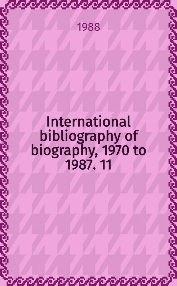 International bibliography of biography, 1970 to 1987. 11 : Author