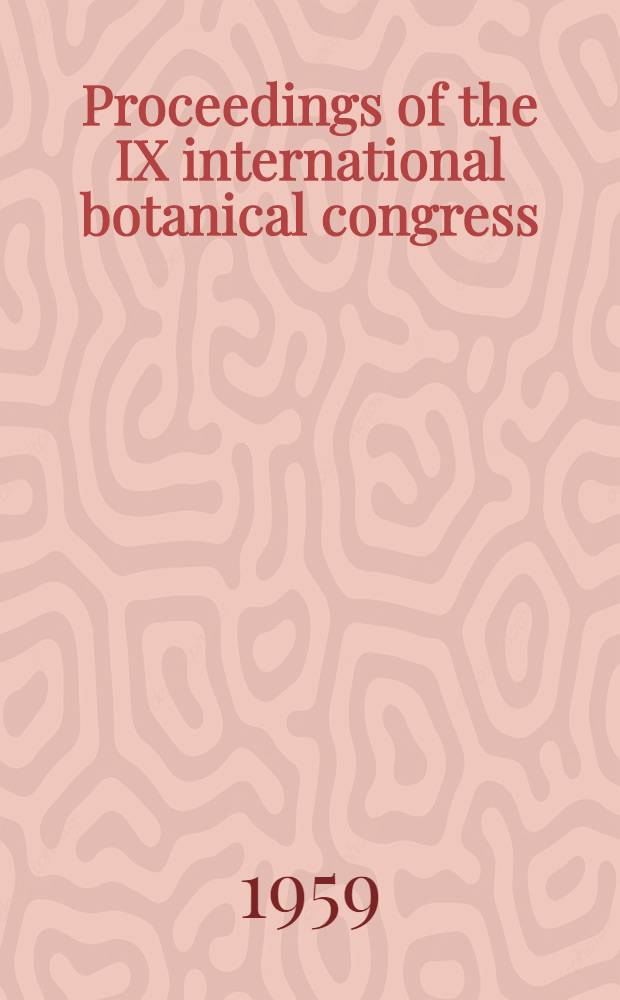 Proceedings of the IX international botanical congress : Montreal, Aug. 19-29, 1959. Vol. 2A : Abstracts