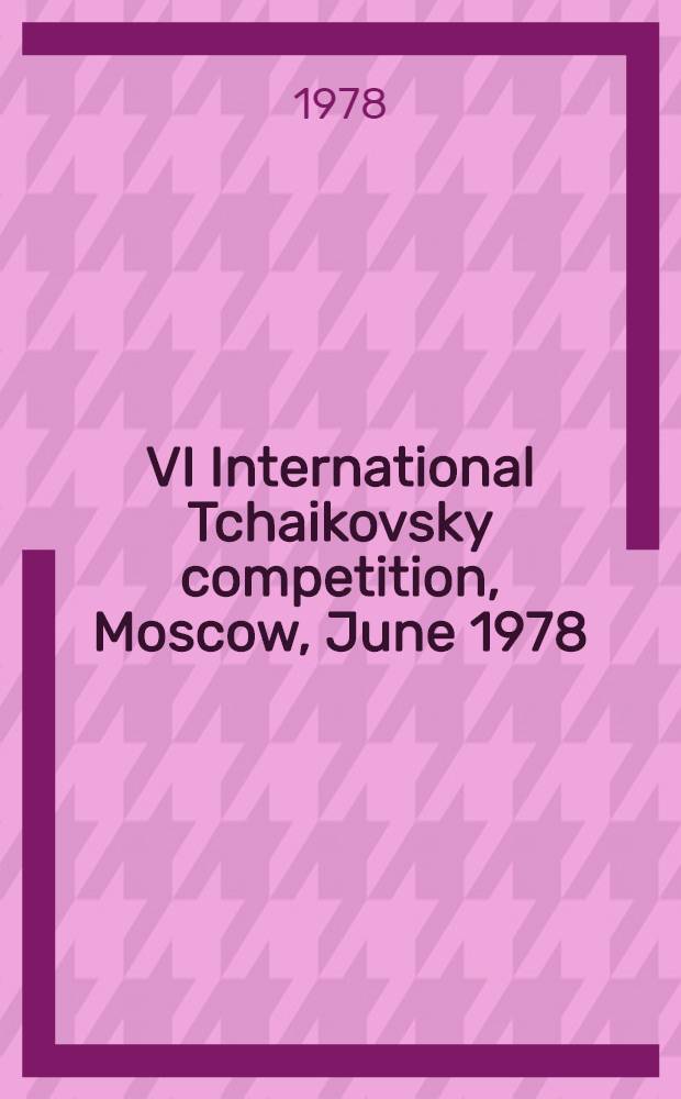 VI International Tchaikovsky competition, Moscow, June 1978: Piano, violin, cello, voice : [Press-bulletin]. 7