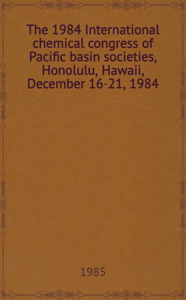The 1984 International chemical congress of Pacific basin societies, Honolulu, Hawaii, December 16-21, 1984 : Proc. of the Joint symp. "Horizons in the chemistry aproperties of low dimensional solids". Pt. B