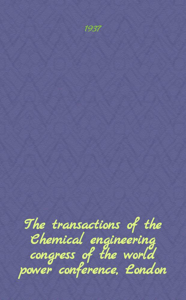 The transactions of the Chemical engineering congress of the world power conference, London : June 22 - June 27, 1936. Vol. 2 : [Separation