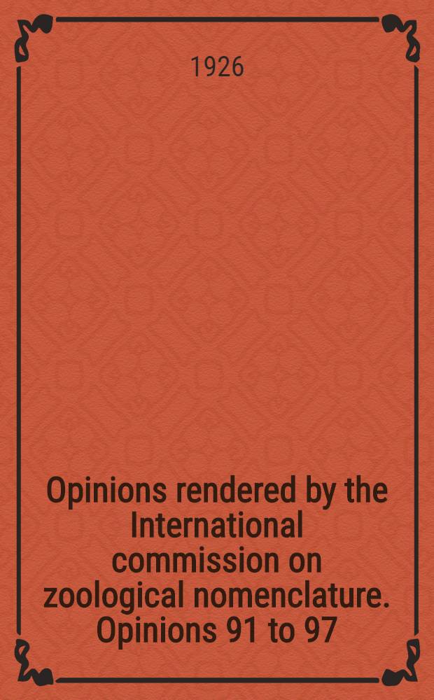 Opinions rendered by the International commission on zoological nomenclature. Opinions 91 to 97
