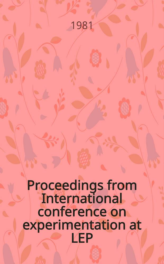 Proceedings from International conference on experimentation at LEP : Organized jointly by Europ. comm. for future accelerators a. the Gustaf Werner Inst. of the Univ. of Uppsala, Uppsala 15-20 June 1980. Vol. 2 : Contributed papers