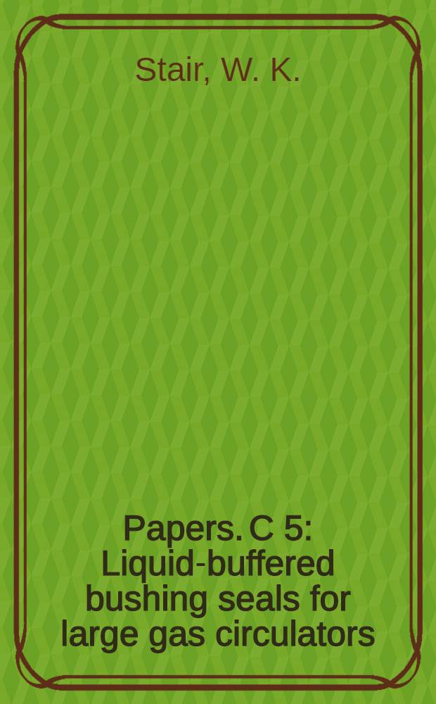 [Papers]. C 5 : Liquid-buffered bushing seals for large gas circulators
