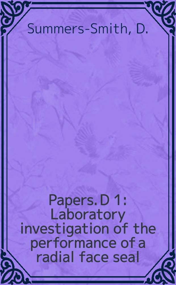 [Papers]. D 1 : Laboratory investigation of the performance of a radial face seal