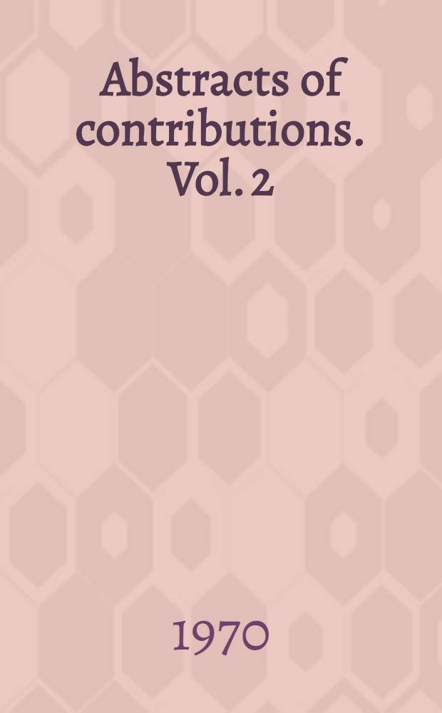 Abstracts of contributions. Vol. 2