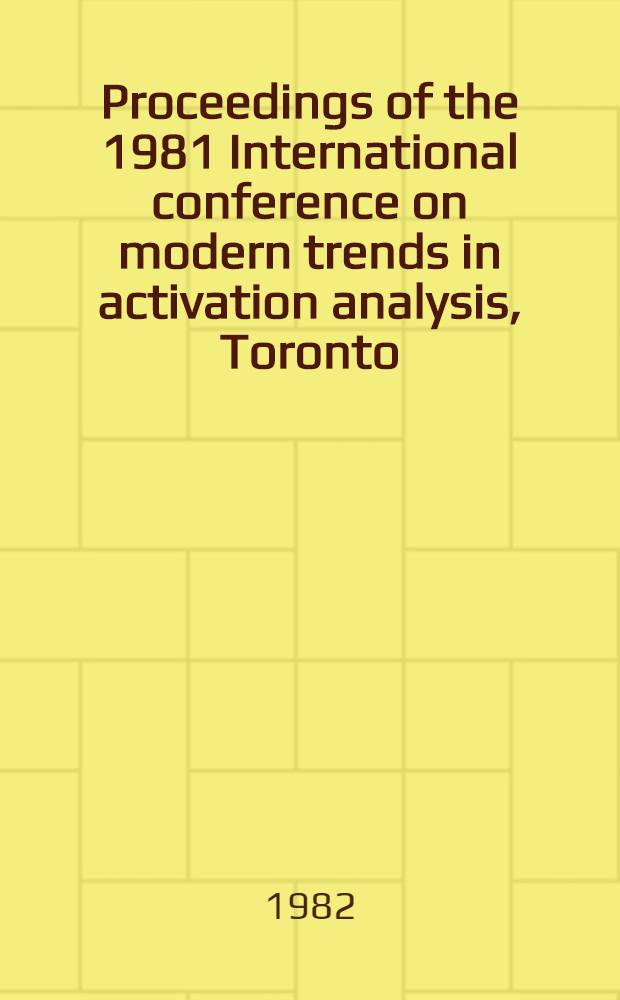 Proceedings of the 1981 International conference on modern trends in activation analysis, Toronto (Canada), June 15-19, 1981. Pt. 3
