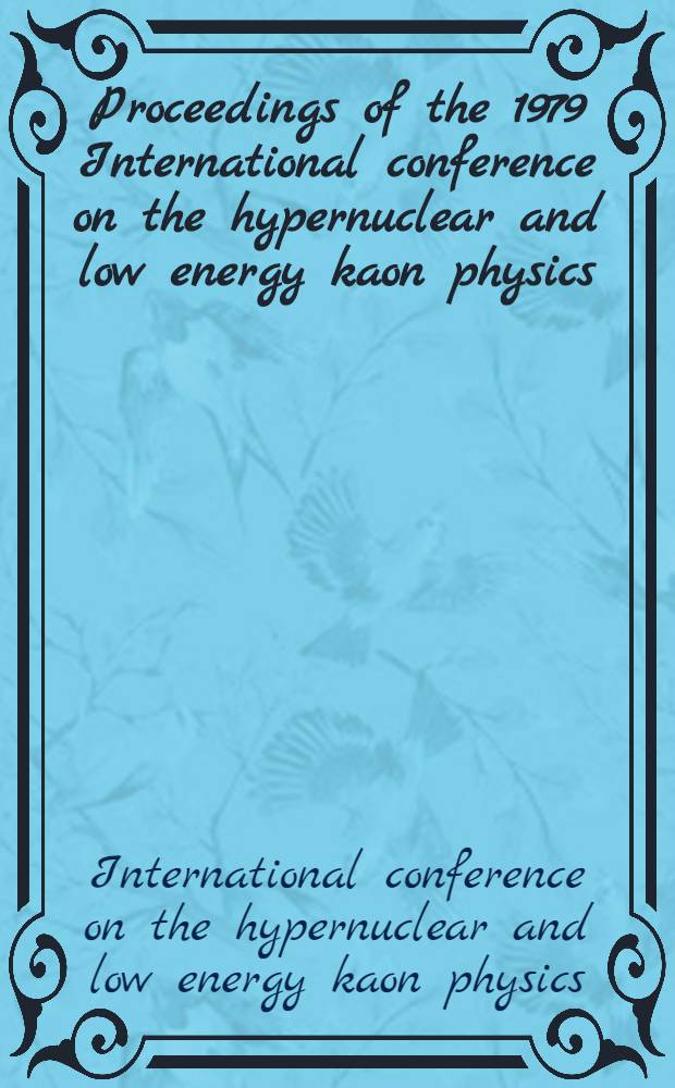 Proceedings of the 1979 International conference on the hypernuclear and low energy kaon physics
