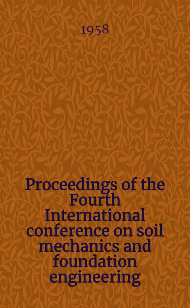 Proceedings of the Fourth International conference on soil mechanics and foundation engineering : London 12-24 Aug. 1957. Vol. 3 : [Discussions]