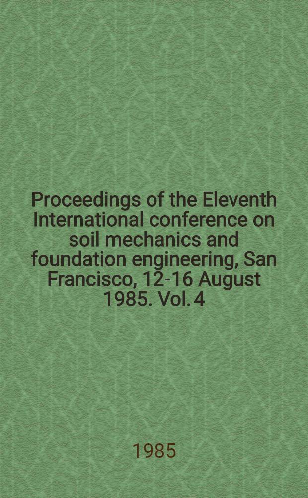 Proceedings of the Eleventh International conference on soil mechanics and foundation engineering, San Francisco, 12-16 August 1985. Vol. 4 : Technical papers
