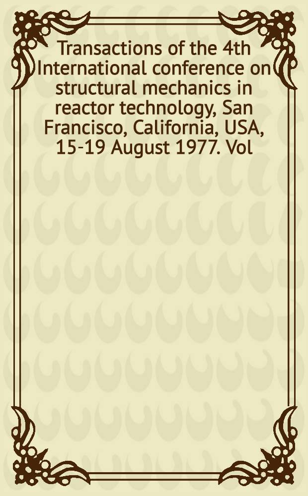 Transactions of the 4th International conference on structural mechanics in reactor technology, San Francisco, California, USA, 15-19 August 1977. Vol. B : Thermal and fluid ; Structure dynamics analysis