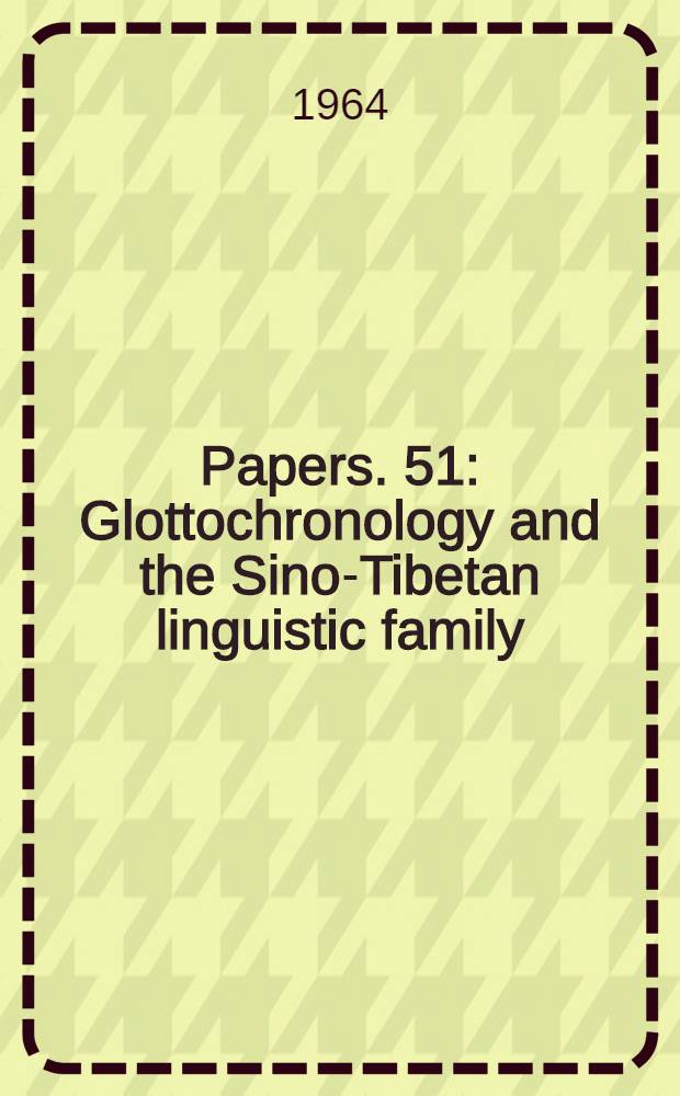 [Papers]. [51] : Glottochronology and the Sino-Tibetan linguistic family