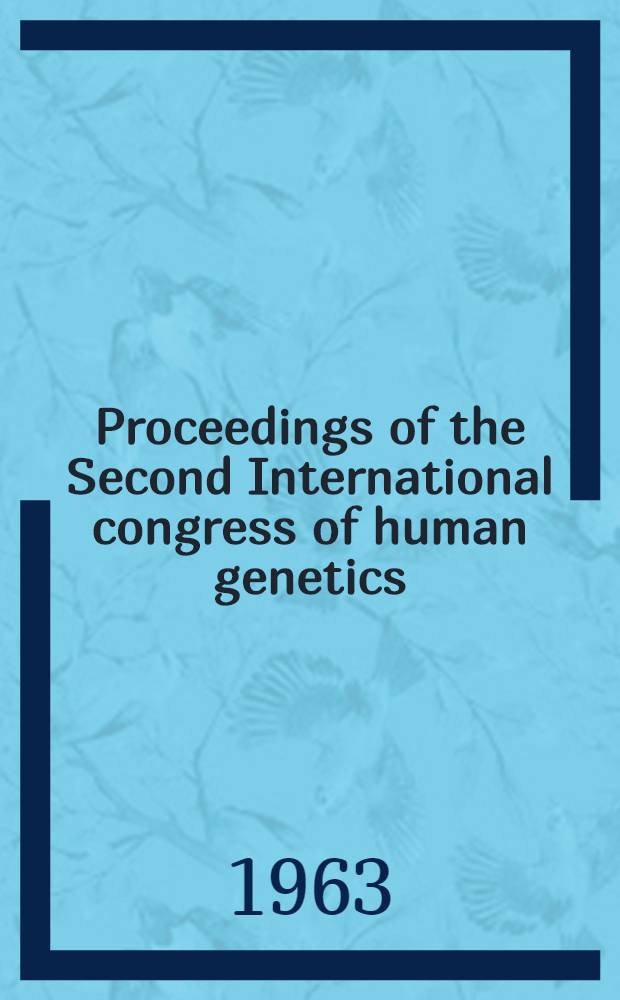 Proceedings of the Second International congress of human genetics : (Rome, Sept. 6-12, 1961). Vol. 3