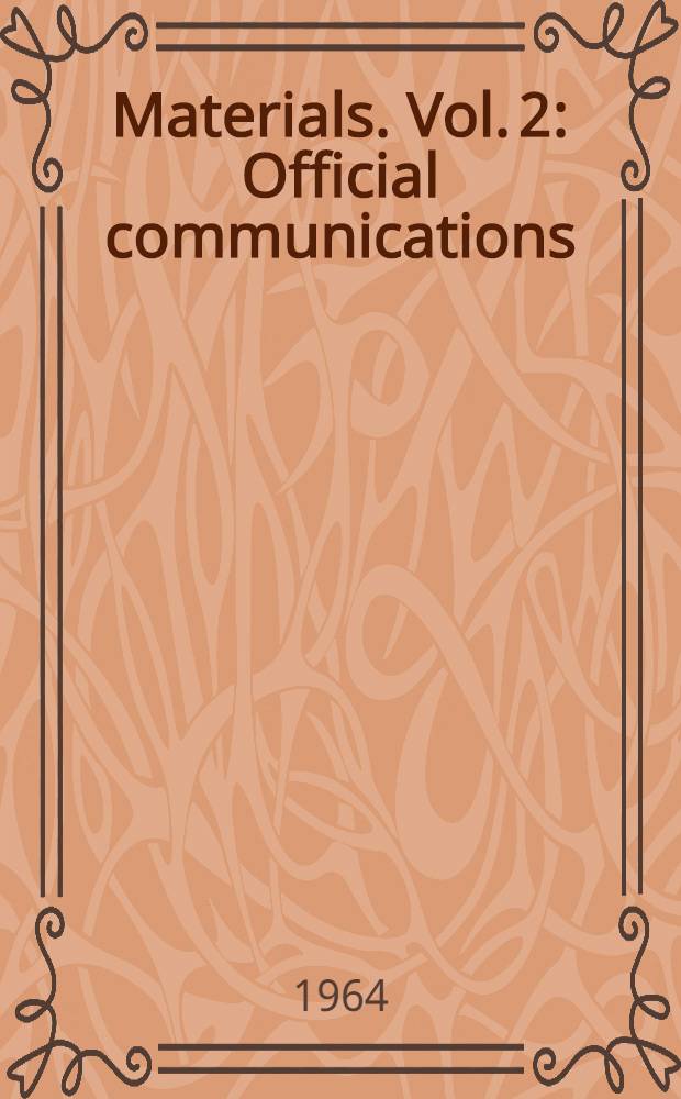 [Materials]. Vol. 2 : Official communications