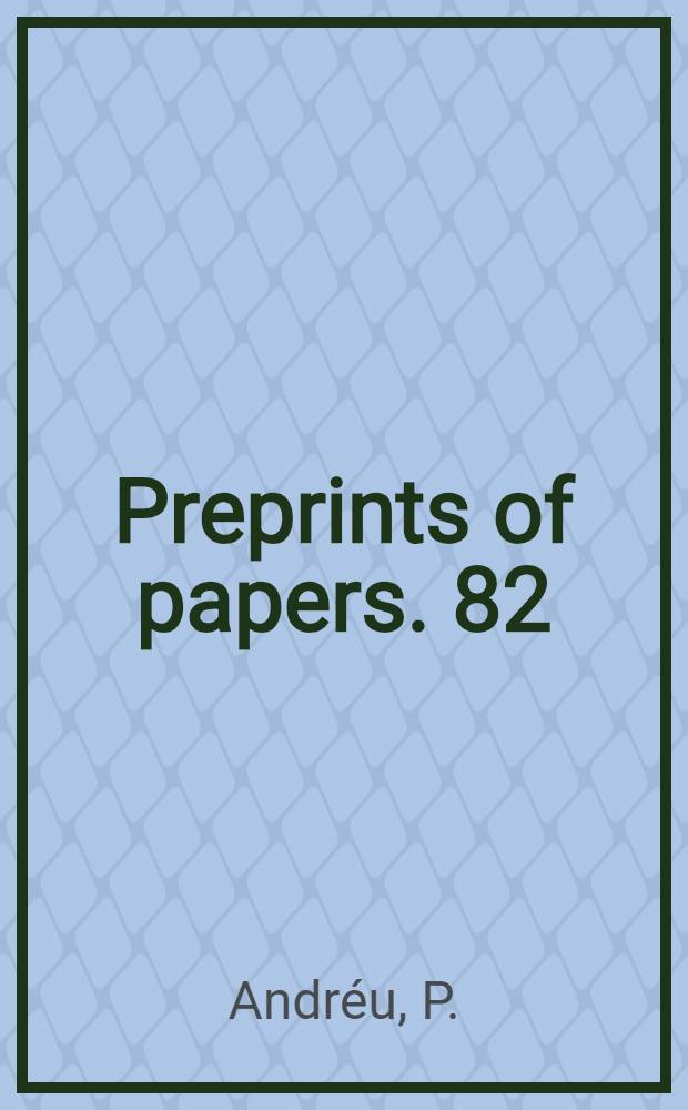 Preprints of papers. 82 : Factors affecting the mechanism of contact eliminations