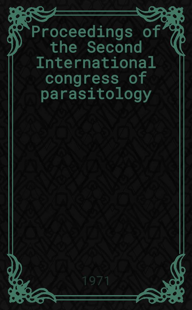 Proceedings of the Second International congress of parasitology : 6-12 Sept. 1970, Washington Resumes of contributions presented for discussion in the colloquia of the congress. P. 5 : The Post congress part