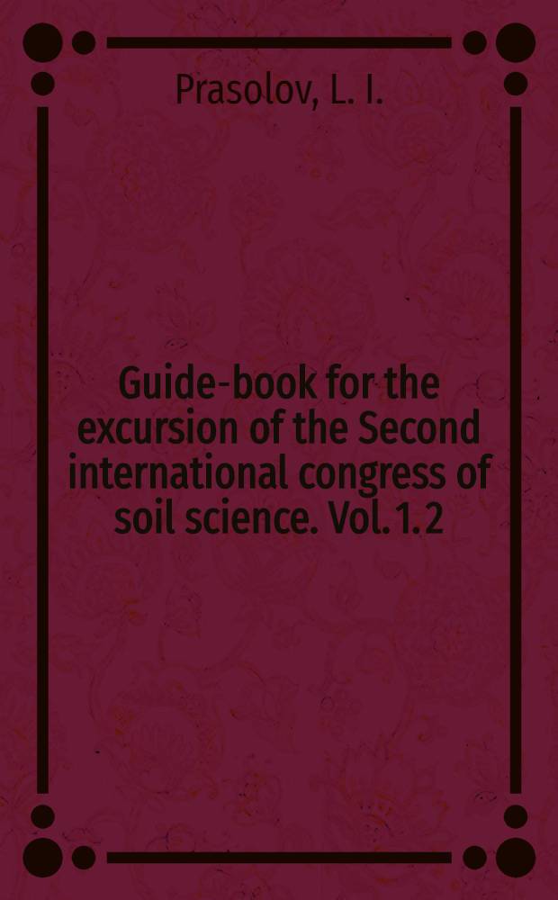 Guide-book for the excursion of the Second international congress of soil science. Vol. 1. 2 : Soils of the European part of the USSR
