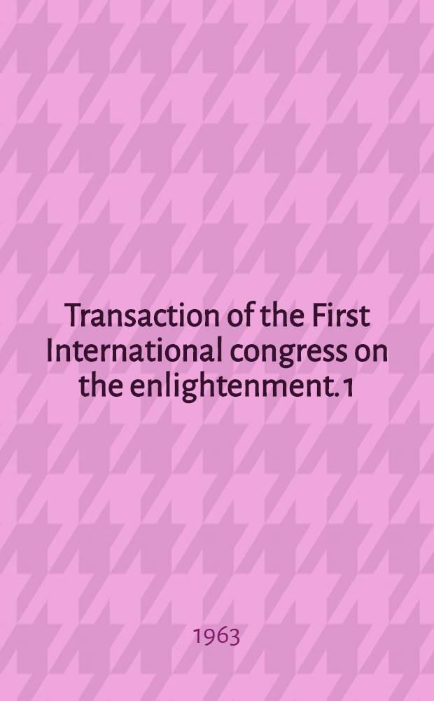 Transaction of the First International congress on the enlightenment. 1
