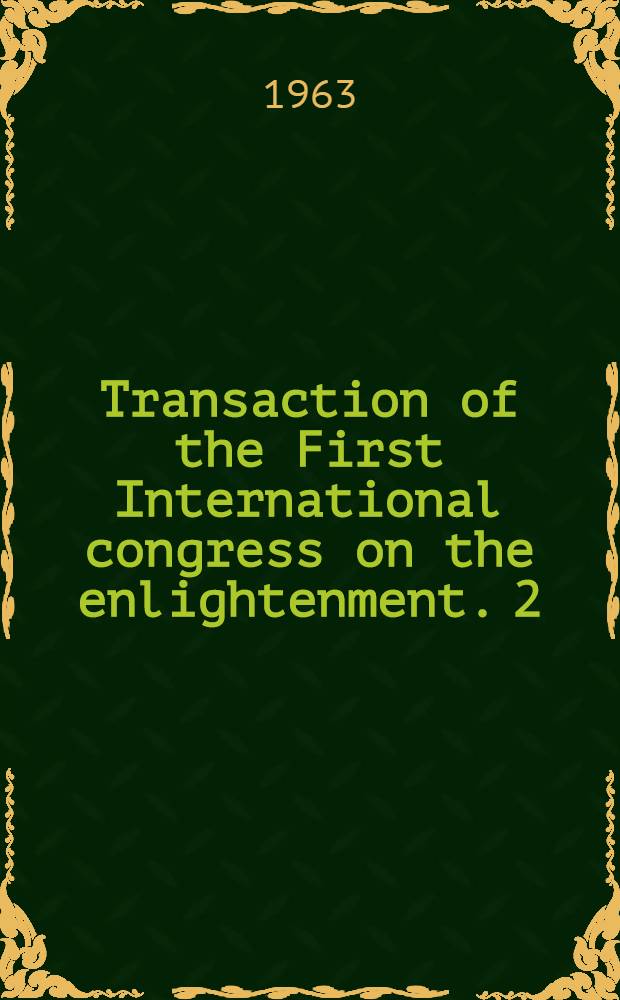Transaction of the First International congress on the enlightenment. 2