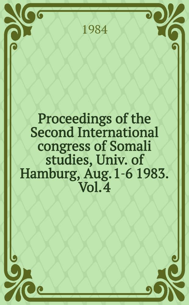 Proceedings of the Second International congress of Somali studies, Univ. of Hamburg, Aug. 1-6 1983. Vol. 4 : Studies in humanities and natural sciences