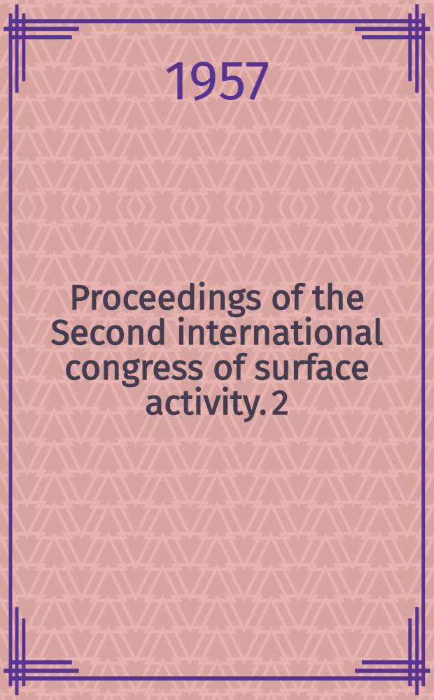Proceedings of the Second international congress of surface activity. 2 : Solid-gas interface