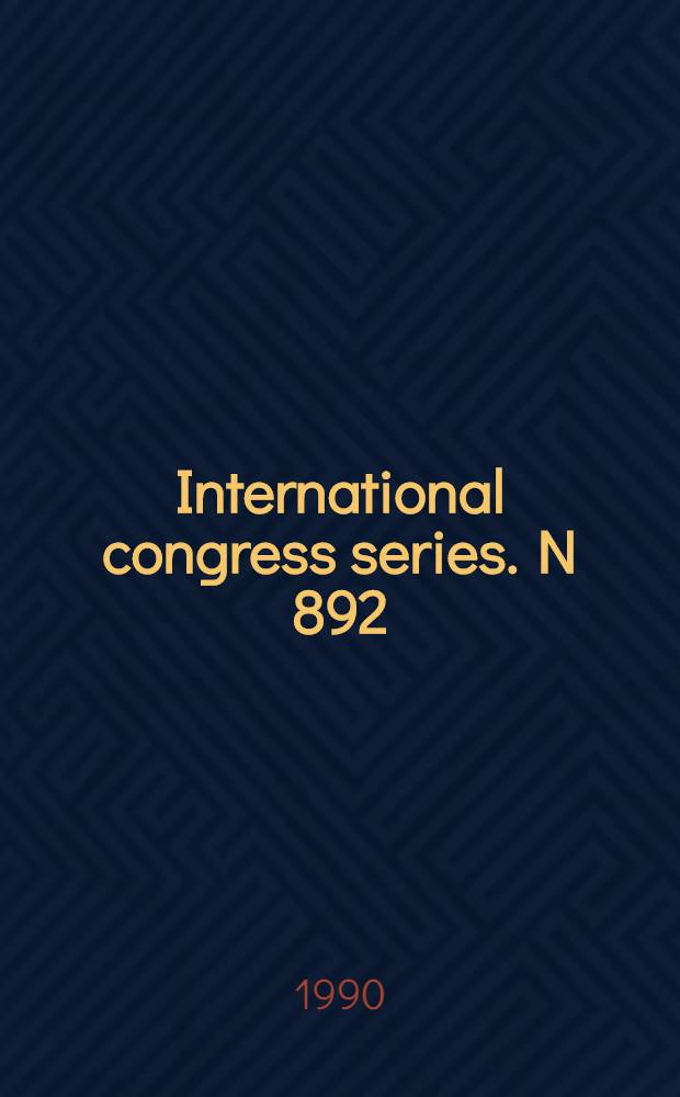 International congress series. N 892 : Current basic and clinical aspects