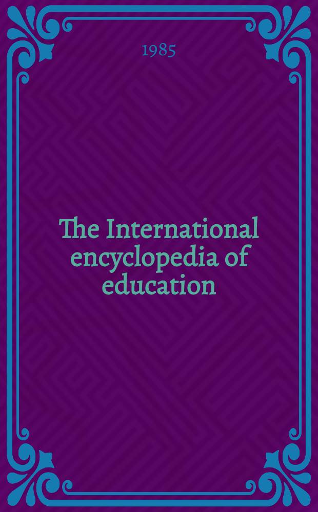 The International encyclopedia of education : Research a. studies