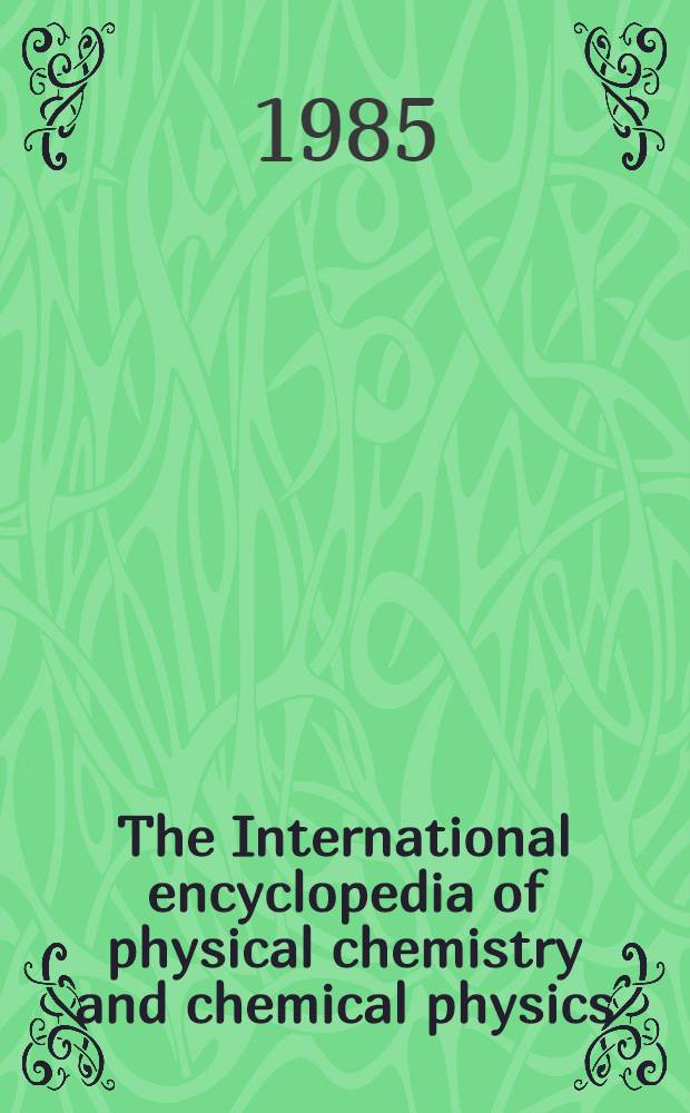 The International encyclopedia of physical chemistry and chemical physics : Topic. Topic 15 : Equilibrium properties of electrolyte solutions
