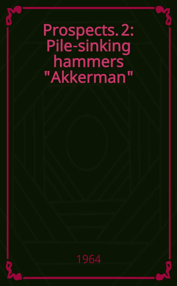 [Prospects]. [2] : Pile-sinking hammers "Akkerman"