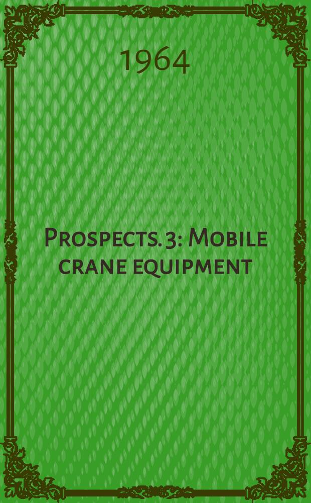 [Prospects]. [3] : Mobile crane equipment
