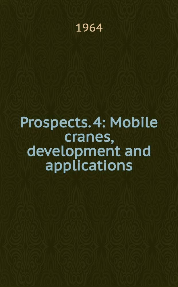 [Prospects]. [4] : Mobile cranes, development and applications