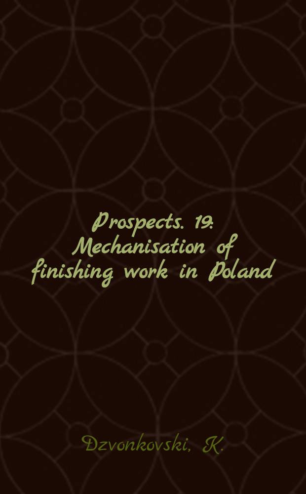 [Prospects]. [19] : Mechanisation of finishing work in Poland