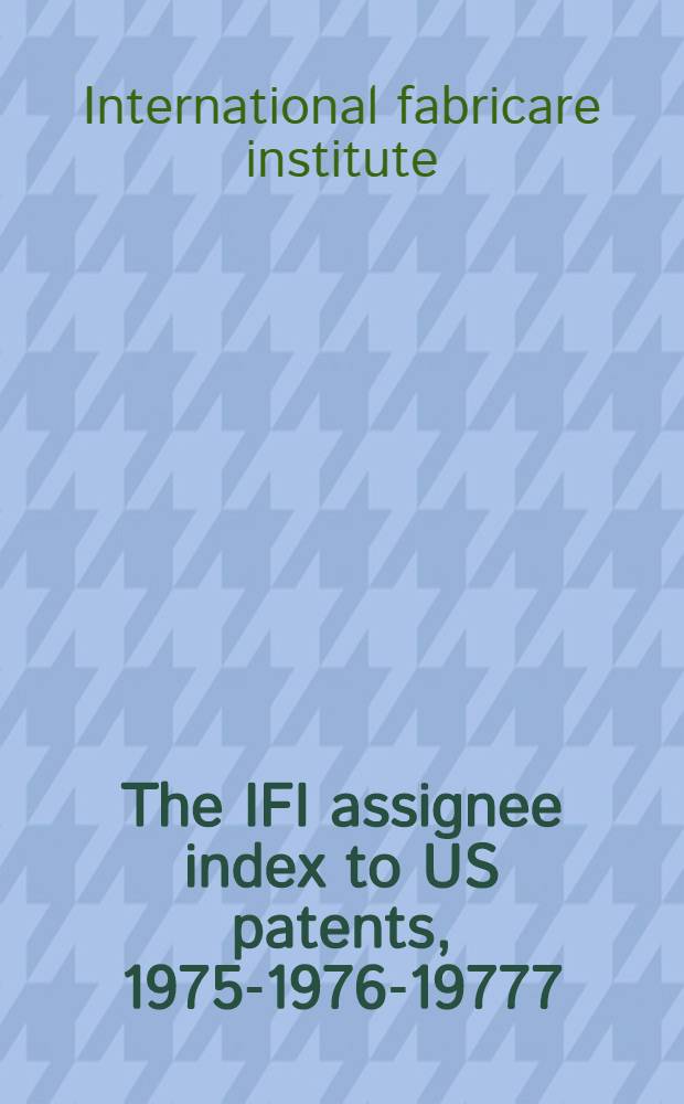 The IFI assignee index to US patents, 1975-1976-19777
