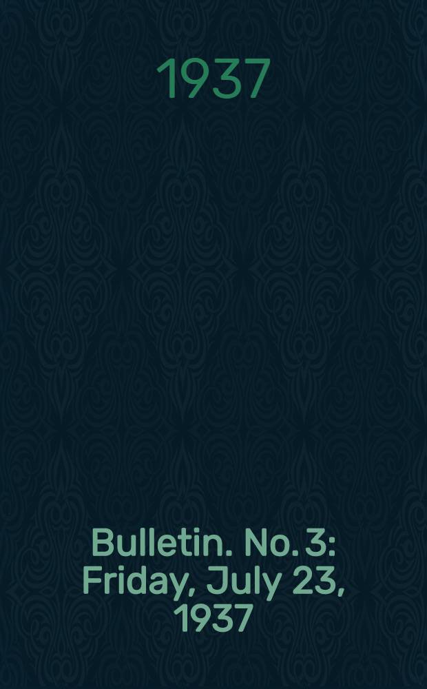 Bulletin. No. 3 : Friday, July 23, 1937